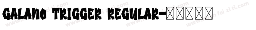 Galano Trigger Regular字体转换